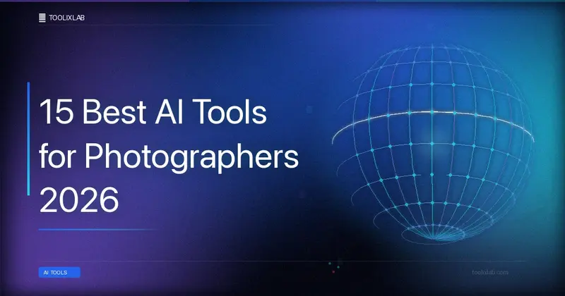 15 Best AI Tools for Photographers 2026 (Editing to Marketing)